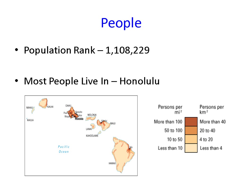 People Population Rank – 1,108,229 Most People Live In – Honolulu